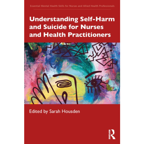 Taylor & francis ltd Understanding Self-Harm and Suicide for Nurses and Health Practitioners (häftad, eng)