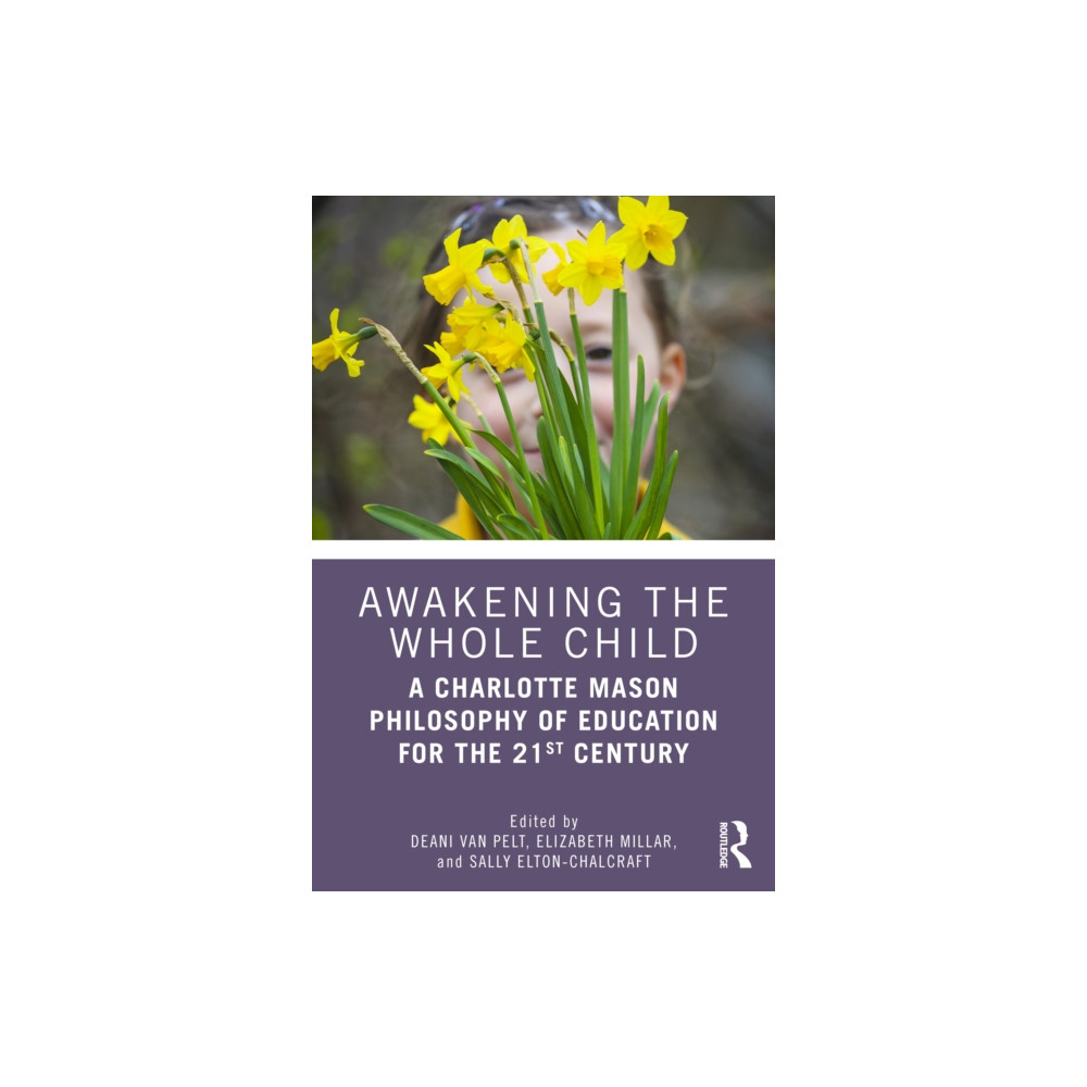 Produktbild för Awakening the Whole Child: A Charlotte Mason Philosophy of Education for the 21st Century (häftad, eng)