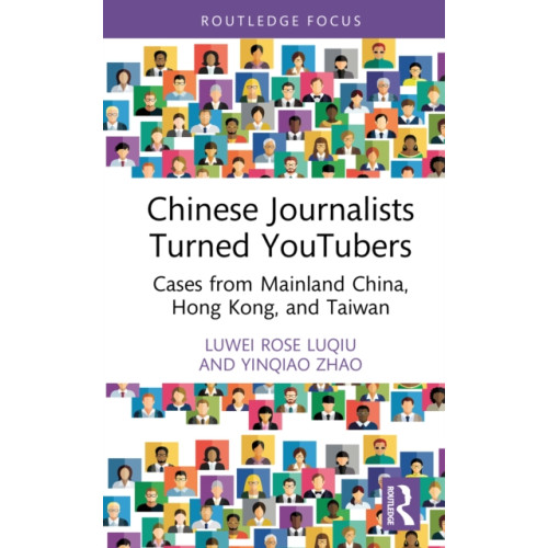 Taylor & francis ltd Chinese Journalists Turned YouTubers (inbunden, eng)