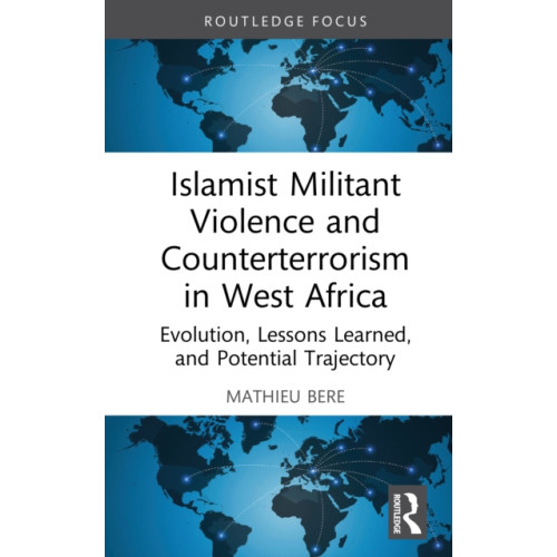 Taylor & francis ltd Islamist Militant Violence and Counterterrorism in West Africa (inbunden, eng)