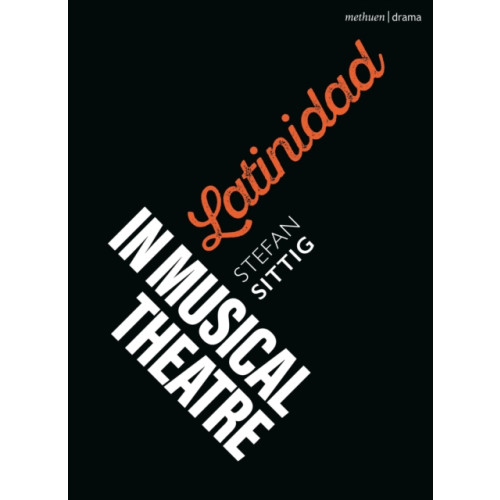 Bloomsbury Publishing PLC Latinidad in Musical Theatre (häftad, eng)
