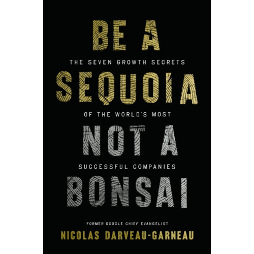 HarperCollins Focus Be a Sequoia, Not a Bonsai (inbunden, eng)