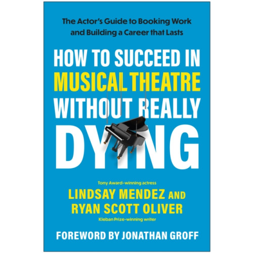 BenBella Books How to Succeed in Musical Theatre Without Really Dying (häftad, eng)