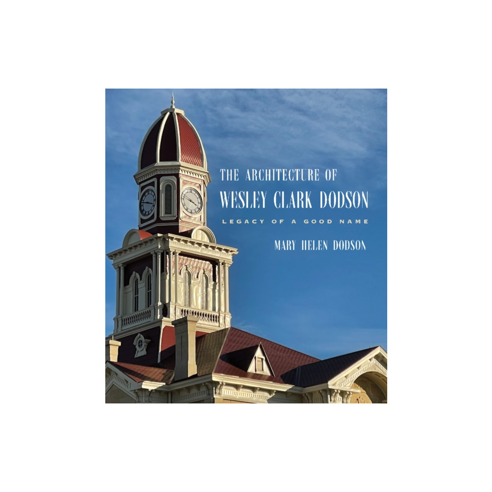Produktbild för The Architecture of Wesley Clark Dodson (inbunden, eng)
