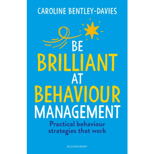 Bloomsbury Publishing PLC Be Brilliant at Behaviour Management (häftad, eng)