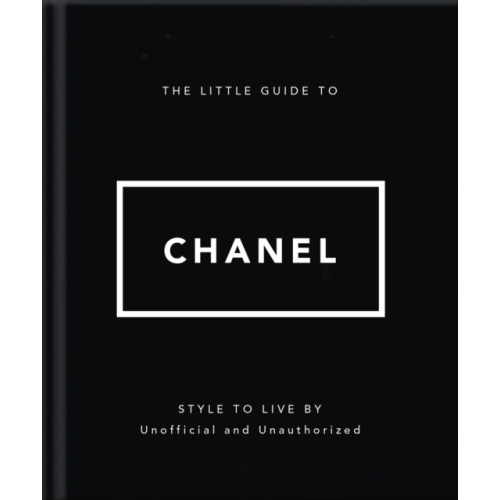 Headline Publishing Group The Little Guide to Chanel (inbunden, eng)