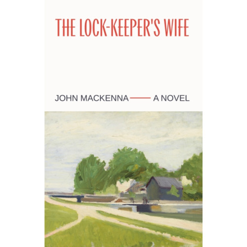 The Lilliput Press Ltd The Lock-Keeper's Wife: "A Masterpiece" Irish Independent (häftad, eng)