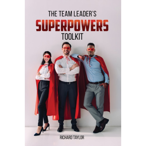 Austin Macauley Publishers The Team Leader's SuperPowers Toolkit (häftad, eng)
