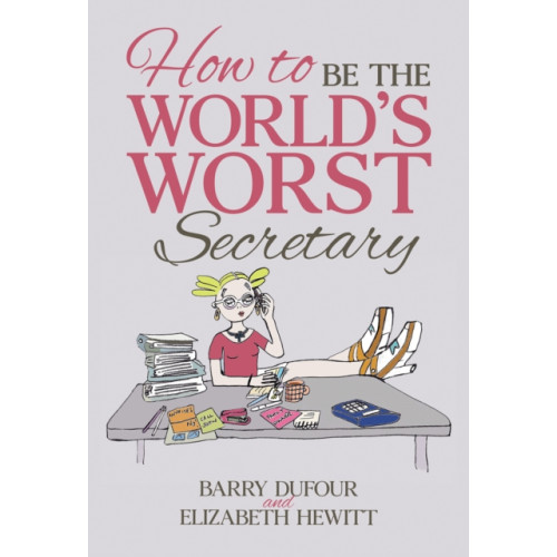 Austin Macauley Publishers How to Be the World's Worst Secretary (häftad, eng)