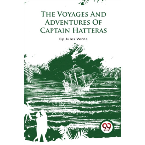 Double 9 Books LLP The Voyages and Adventures of Captain Hatteras (häftad, eng)