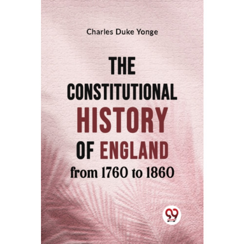 Double 9 Books LLP The Constitutional History of England from 1760 to 1860 (häftad, eng)