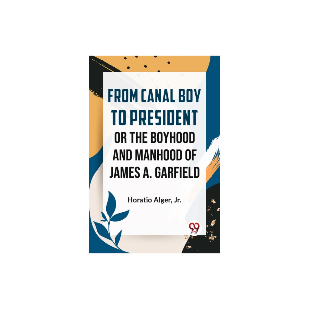 Produktbild för From Canal Boy to President or the Boyhood and Manhood of James A. Garfield (häftad, eng)