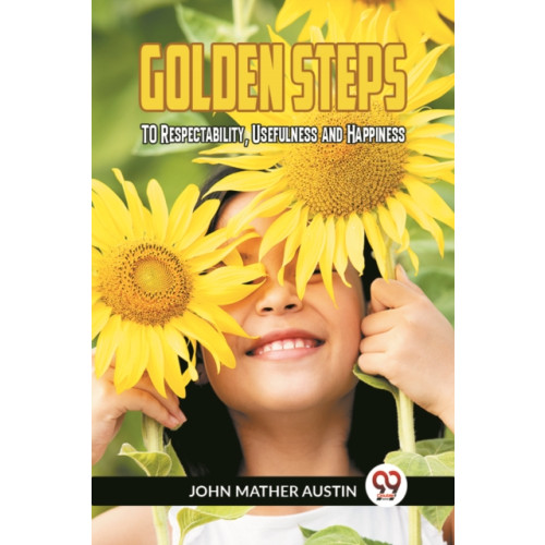 Double 9 Books LLP GOLDEN STEPSTO Respectability, Usefulness, and Happiness (Edition2023) (häftad, eng)