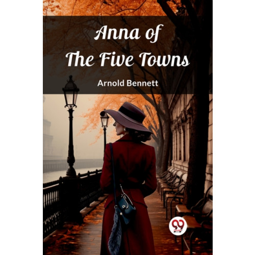Double 9 Books LLP Anna of the Five Towns (Edition2023) (häftad, eng)