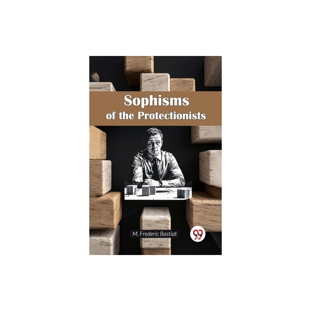 Produktbild för Sophisms of the Protectionists (häftad, eng)