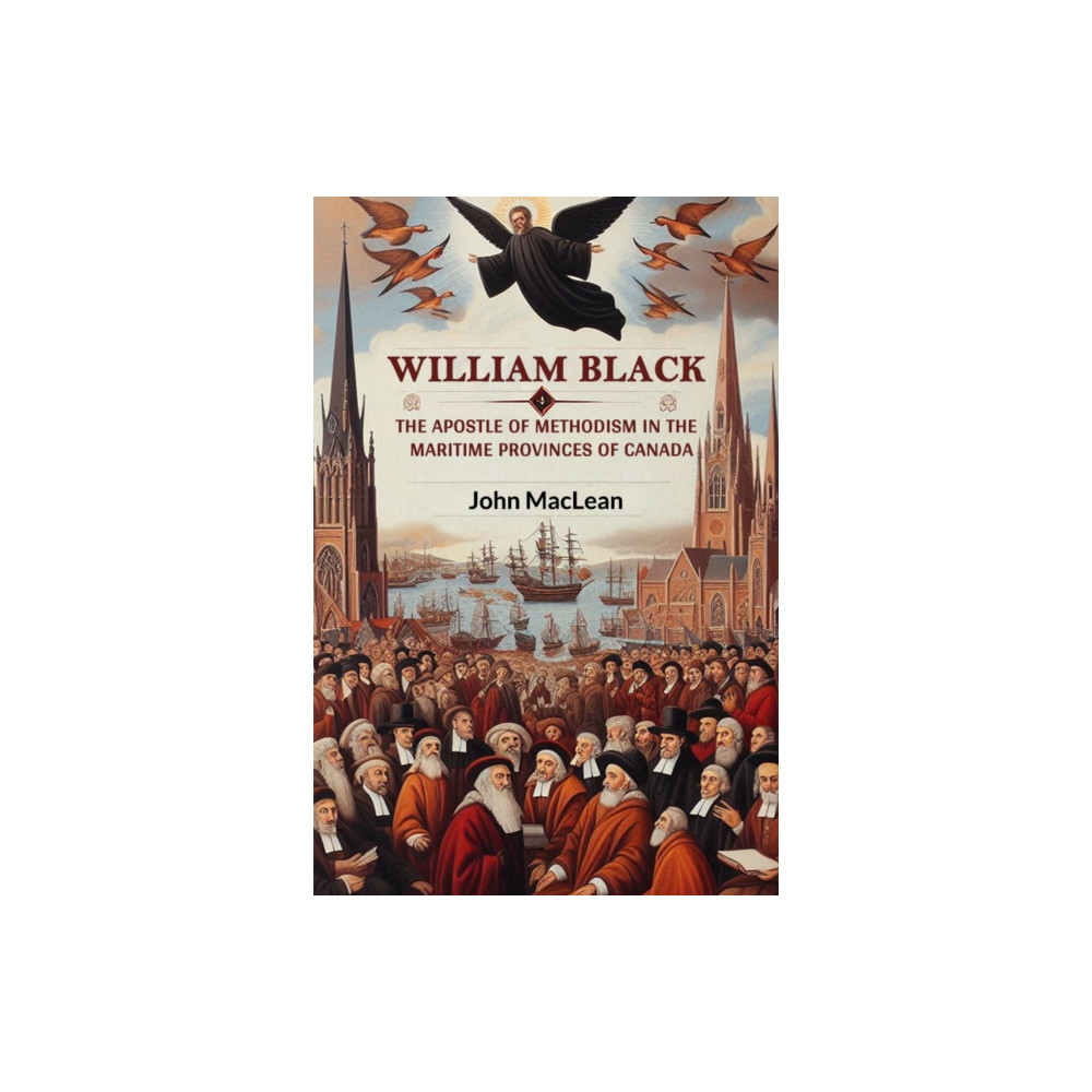 Produktbild för William BlackThe Apostle of Methodism in the Maritime Provinces of Canada (Edition2024) (häftad, eng)