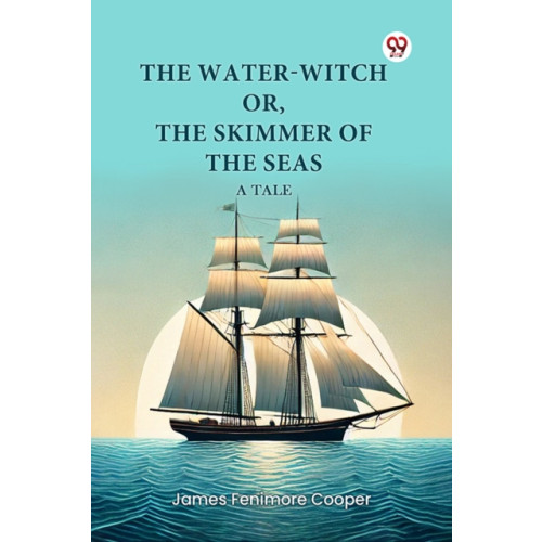 Double 9 Books LLP The Water-Witch or, the Skimmer of the Seas a Tale (häftad, eng)