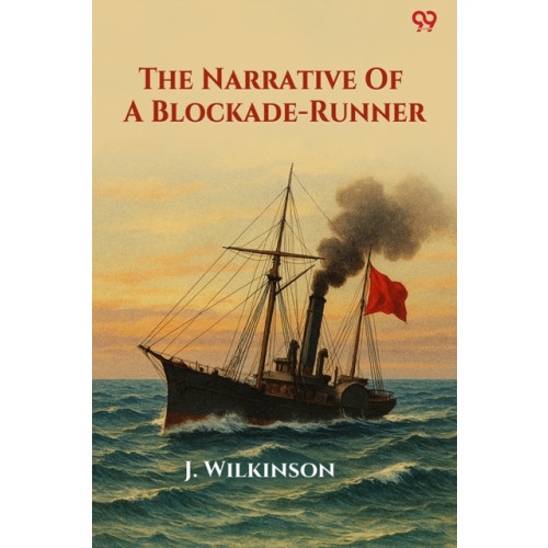 Double 9 Books LLP The Narrative Of A Blockade-Runner (Edition1) (häftad, eng)
