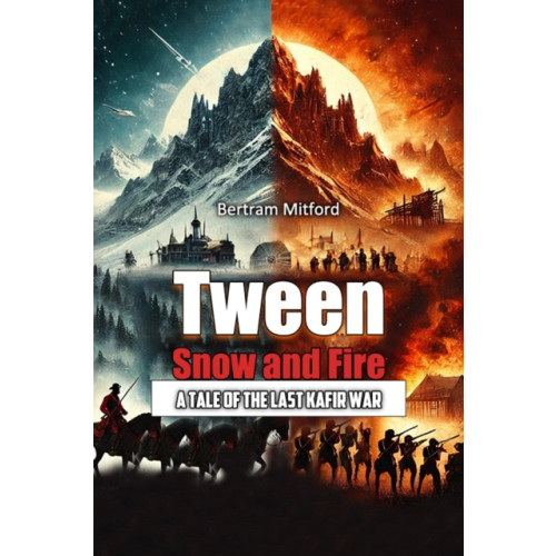 Double 9 Books LLP 'Tween Snow and FireA Tale of the Last Kafir War (Edition2024) (häftad, eng)