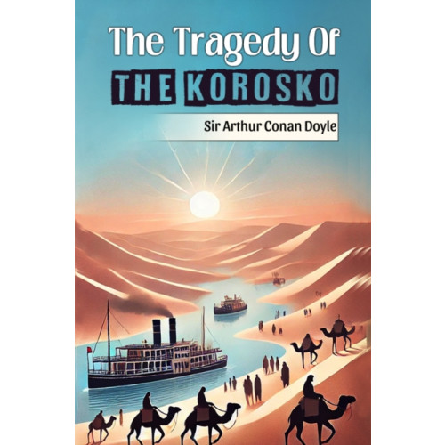 Double 9 Books LLP The Tragedy Of The Korosko (Edition2024) (häftad, eng)