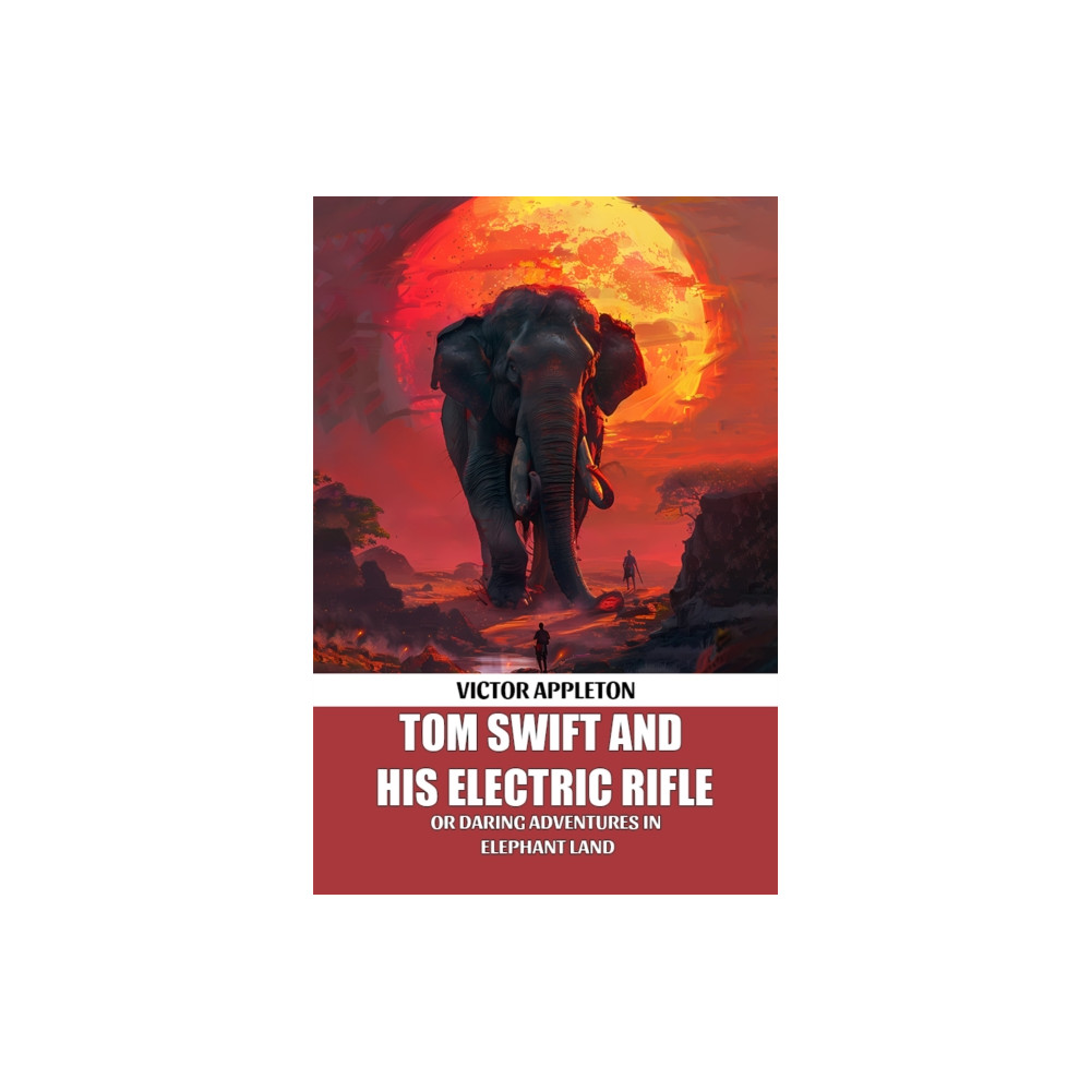 Produktbild för Tom Swift And His Electric RifleOr Daring Adventures In Elephant Land (Edition2024) (häftad, eng)