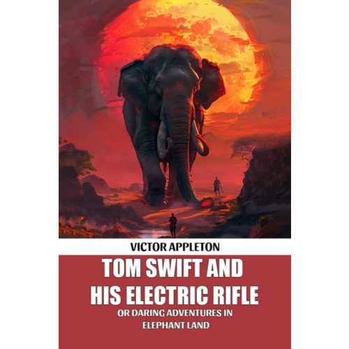 Double 9 Books LLP Tom Swift And His Electric RifleOr Daring Adventures In Elephant Land (Edition2024) (häftad, eng)