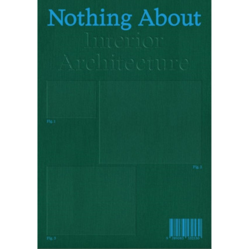 Set Margins' publications Nothing About Interior Architecture (häftad, eng)