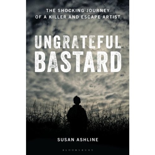 Bloomsbury Publishing PLC Ungrateful Bastard (inbunden, eng)