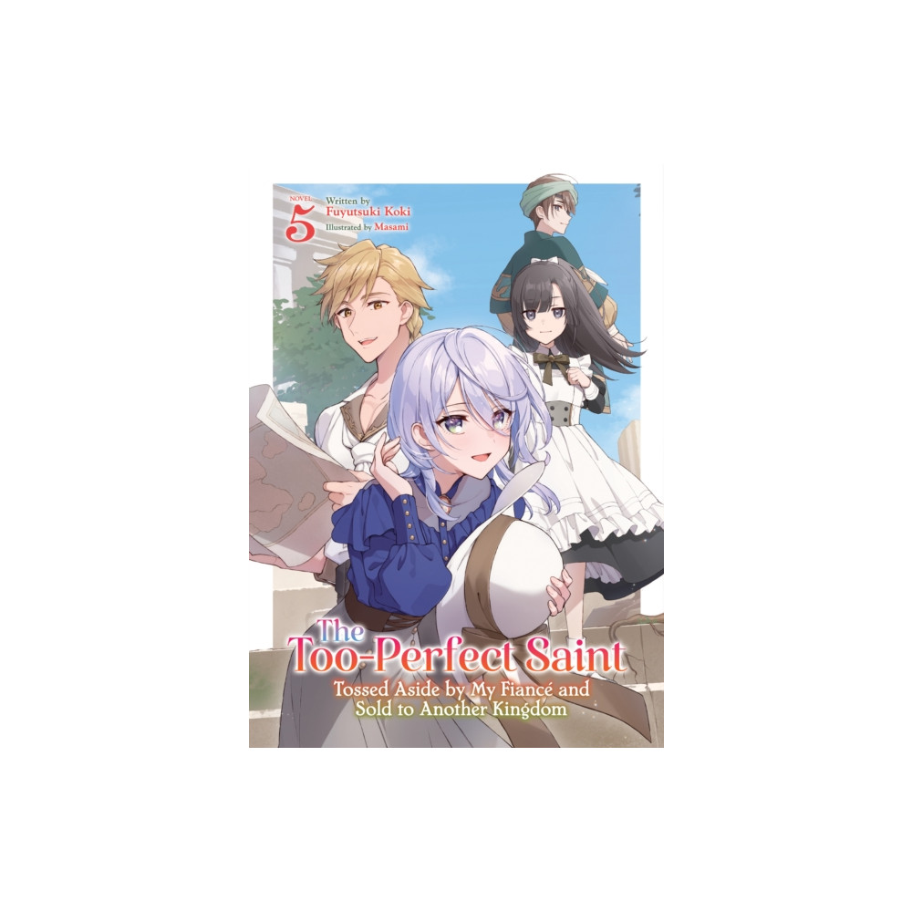 Produktbild för The Too-Perfect Saint: Tossed Aside by My Fiance and Sold to Another Kingdom (Light Novel) Vol. 5 (häftad, eng)