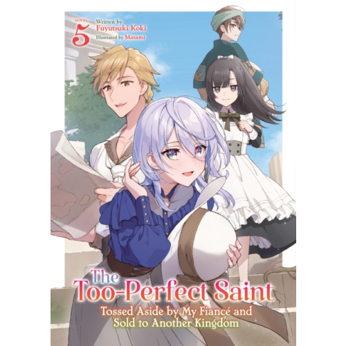 Seven Seas Entertainment, LLC The Too-Perfect Saint: Tossed Aside by My Fiance and Sold to Another Kingdom (Light Novel) Vol. 5 (häftad, eng)