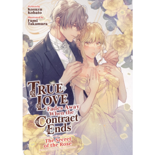 Seven Seas Entertainment, LLC True Love Fades Away When the Contract Ends - The Secret of the Rose (Light Novel) [Volume 3] (häftad, eng)