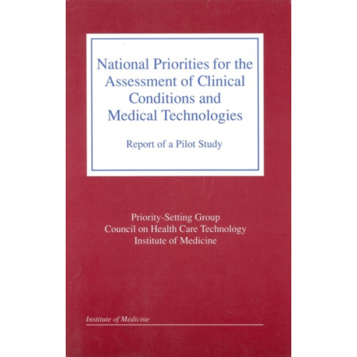 National Academies Press National Priorities for the Assessment of Clinical Conditions and Medical Technologies (häftad, eng)