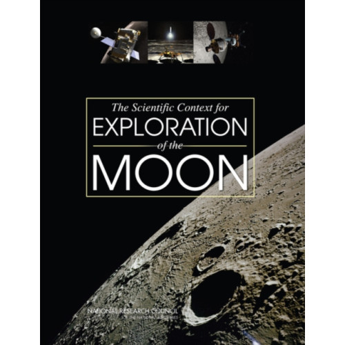 National Academies Press The Scientific Context for Exploration of the Moon (häftad, eng)