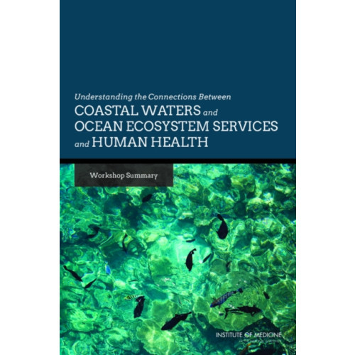 National Academies Press Understanding the Connections Between Coastal Waters and Ocean Ecosystem Services and Human Health (häftad, eng)