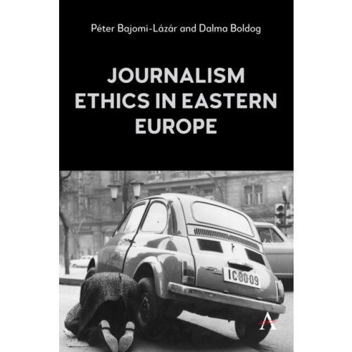 Anthem press Journalism Ethics in Eastern Europe (inbunden, eng)