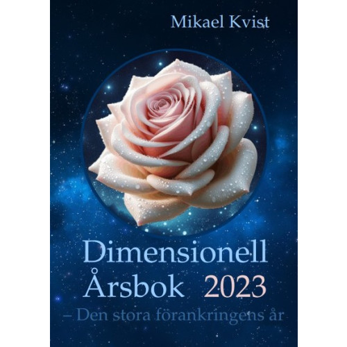 Mikael Kvist Dimensionell Årsbok 2023 : den stora förankringens år (häftad)
