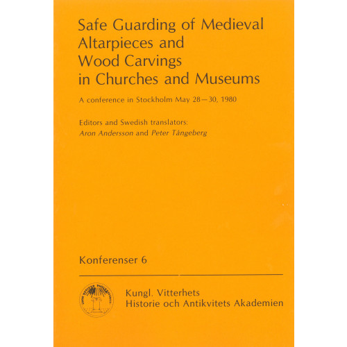 Aron Andersson Safe Guarding of Medieval Altarpieces and Wood Carvings in Churches and Museums : A conference in Stockholm May 28-30, 1980 (häftad, eng)