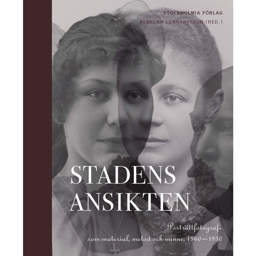 Produktbild för Stadens ansikten : porträttfotografi som material, metod och minne 1860-1930 (inbunden)