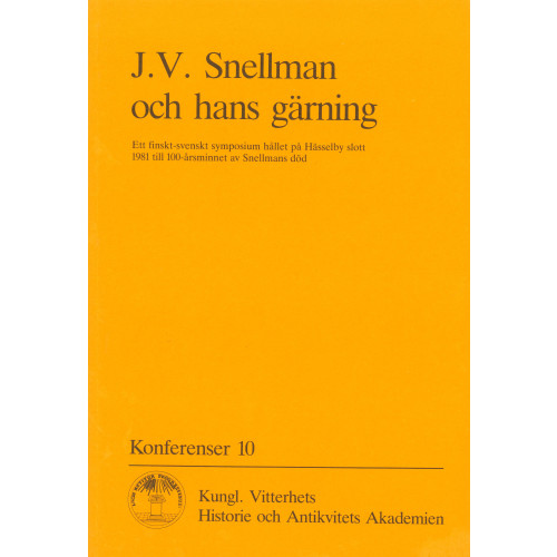 Kungl. Vitterhetsakademien J.V. Snellman och hans gärning : Ett finskt-svenskt symposium hållet på Hässelby slott 1981 till 100-årsminnet av Snellmans död (häftad)