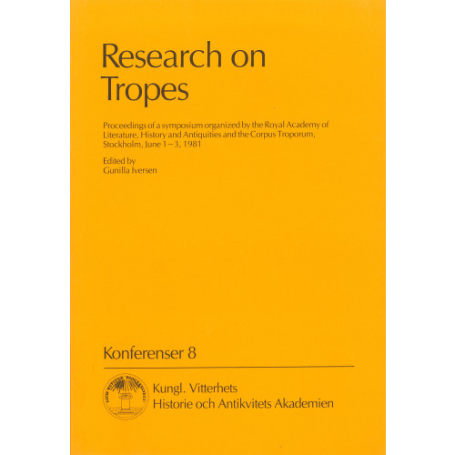 Gunilla Iversen Research on Tropes : Proceedings of a symposium organized by the Royal Academy of Literature, History and Antiquities and the Corpus Troporum, Stockholm, June 1-3, 1981 (häftad, eng)