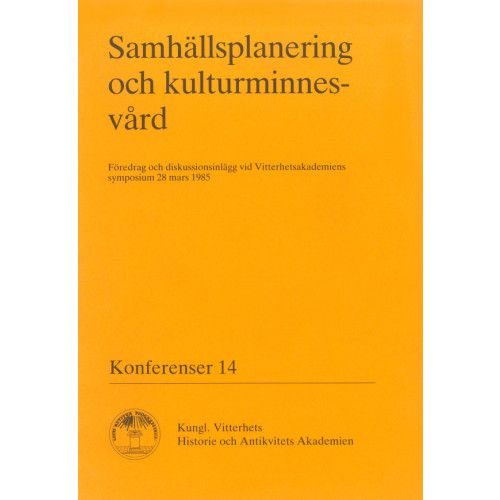 Kungl. Vitterhetsakademien Samhällsplanering och kulturminnesvård : Föredrag och diskussionsinlägg vid Vitterhetsakademiens symposium 28 mars 1985 (häftad)