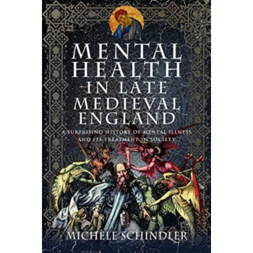 Pen & Sword Books Ltd Mental Health in Late Medieval England (inbunden, eng)