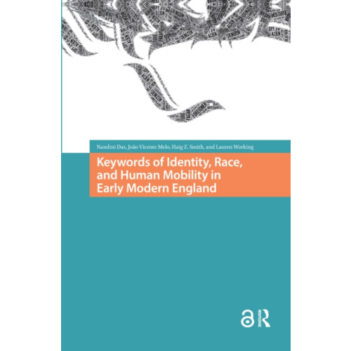 Taylor & francis ltd Keywords of Identity, Race, and Human Mobility in Early Modern England (häftad, eng)