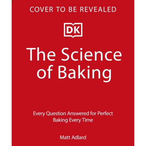Dorling Kindersley Ltd The Science of Baking (inbunden, eng)