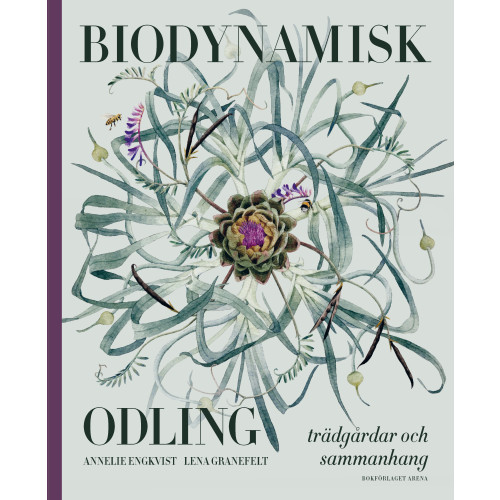 Annelie Engkvist Biodynamisk odling : trädgårdar och sammanhang (inbunden)