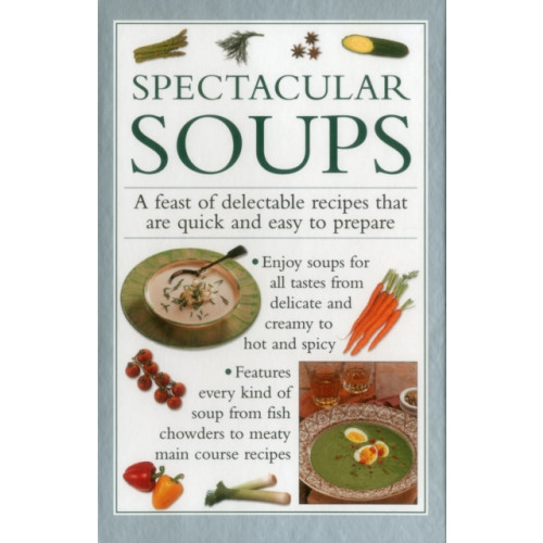 Anness publishing Spectacular Soups (inbunden, eng)