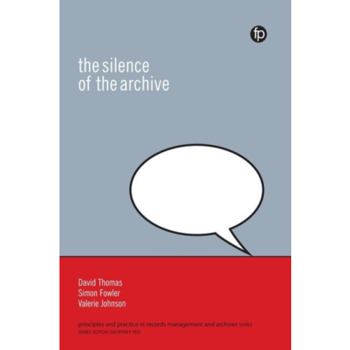 Facet Publishing The Silence of the Archive (häftad, eng)
