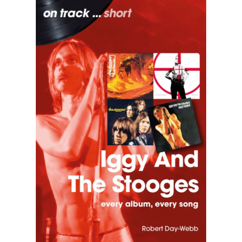 Sonicbond Publishing Iggy And The Stooges On Track Short (häftad, eng)