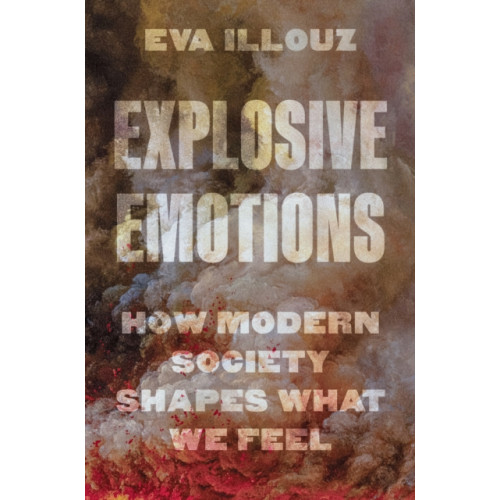 Princeton University Press Explosive Emotions (inbunden, eng)