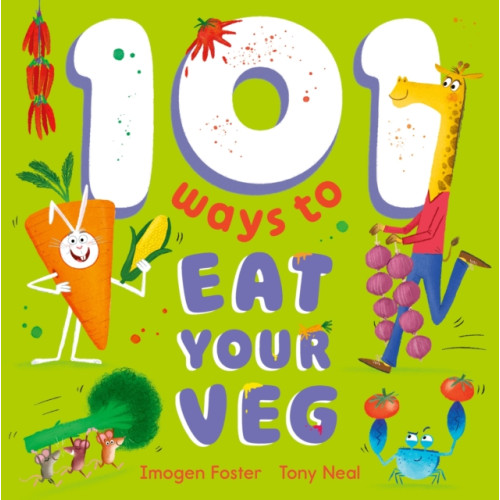 Hachette Children's Group 101 Ways to Eat Your Veg (häftad, eng)